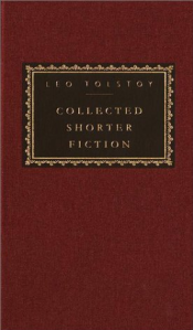 Collected Shorter Fiction: Volume 1 (Everyman's Library) Leo Tolstoy
